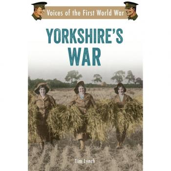 Yorkshire's War: Voices of the First World War