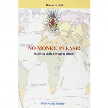 No money, please! Favoletta civile per tempi difficili