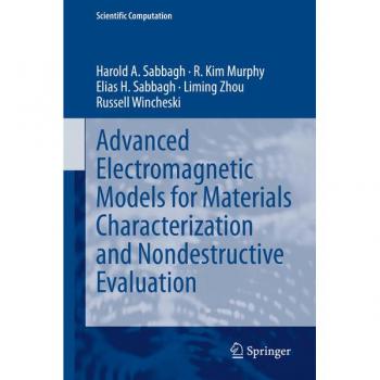 Advanced Electromagnetic Models for Materials Characterization and Nondestructive Evaluation