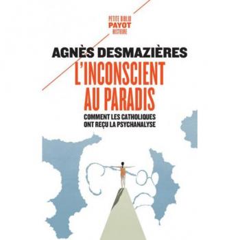 L'inconscient au paradis : comment les catholiques ont recu la psychanalyse
