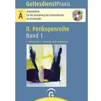 Gottesdienstpraxis Serie A, Perikopenreihe II: 1. Advent bis 3. Sonntag nach Epiphanias: Mit CD-ROM