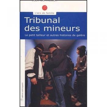 Tribunal des Mineurs : Le Petit Tailleur et Autres Histoires de Galères