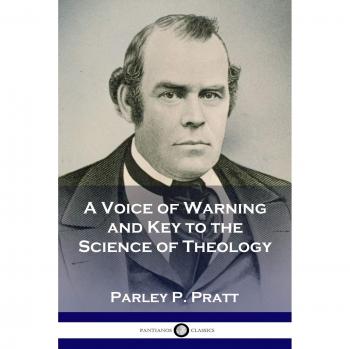 Pratt, Parley P.: A Voice of Warning and Key to the Science of Theology