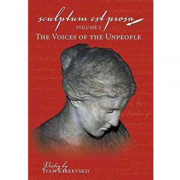Sculptum Est Prosa: Volume 3: The Voices of the Unpeople