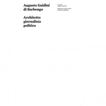Augusto Guidini di Barbengo. Architetto, giornalista, politico. Ediz. illustrata