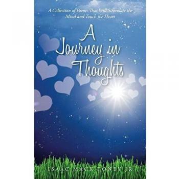 A Journey in Thoughts: A Collection of Poems That Will Stimulate the Mind and Touch the Heart