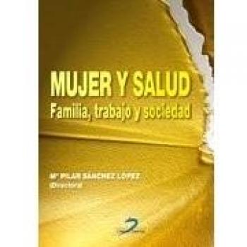 Mujer y salud: Familia, trabajo y sociedad