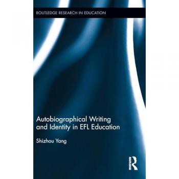 Autobiographical Writing and Identity in EFL Education (Routledge Research in Education, 97, Band 97)