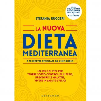 La nuova dieta mediterranea e 70 ricette rivisitate da chef Rubio. Lo stile di vita per tenere sotto controllo il peso, prevenire le malattie, vivere in salute...