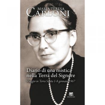 Diario di una mistica nella Terra del Signore. Viaggio in Terra Santa 1-8 gennaio 1967