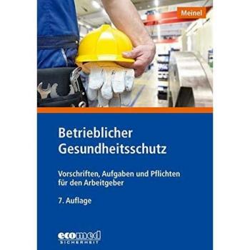 Betrieblicher Gesundheitsschutz: Vorschriften, Aufgaben und Pflichten für den Arbeitgeber