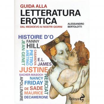 Guida alla letteratura erotica. Dal Medioevo ai giorni nostri