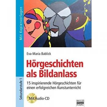 Brigg: Kunst: Hörgeschichten als Bildanlass: 15 inspirierende Hörgeschichten für einen erfolgreichen Kunstunterricht. Buch mit Kopiervorlagen und Audio-CD