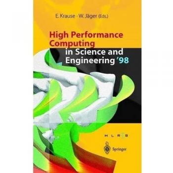 Egon Krause High Performance Computing In Science And Engineering ’98: Transactions Of The High Performance Computing Center Stuttgart (Hlrs) 1998