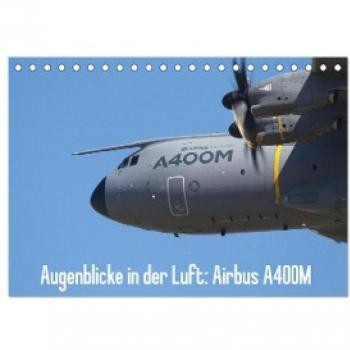 Augenblicke in der Luft: Airbus A400M (Tischkalender 2024 DIN A5 quer) CALVENDO Monatskalender