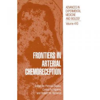 Frontiers in Arterial Chemoreception (Advances in Experimental Medicine and Biology, 410, Band 410)