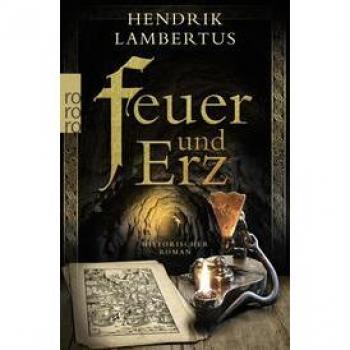 Hendrik Lambertus Feuer Und Erz: Historischer Roman