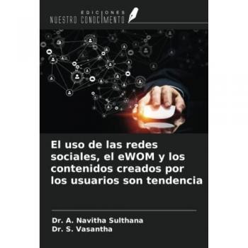Sulthana, A. Navitha: El uso de las redes sociales, el eWOM y los contenidos creados por los usuarios son tendencia