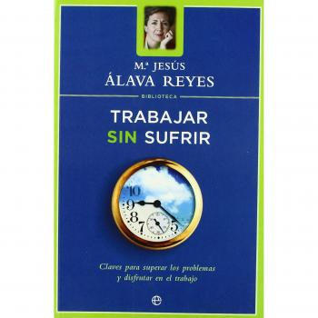 Trabajar sin sufrir (Biblioteca Mª Jesús Alava Reyes)