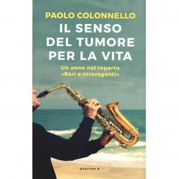 Il senso del tumore per la vita. Un anno nel reparto Rari e Stravaganti