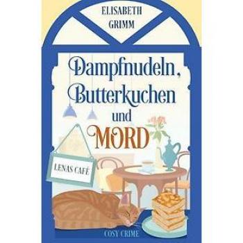 epubli Lenas Café, eine Cosy Crime Serie, Band eins. Jeder Teil ist in sich... / Dampfnudeln, Butterkuchen und Mord
