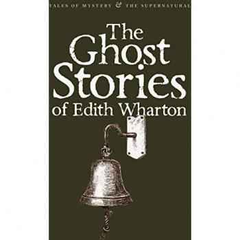 The Ghost Stories of Edith Wharton by Edith Wharton