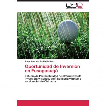 Oportunidad de Inversión en Fusagasugá: Estudio de Prefactibilidad de alternativas de inversión: vivienda, golf, hotelería y turismo en el sector de Chinauta