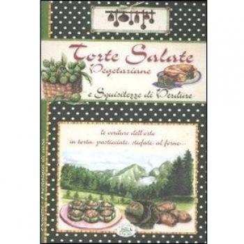 Torte salate vegetariane e squisitezze di verdure