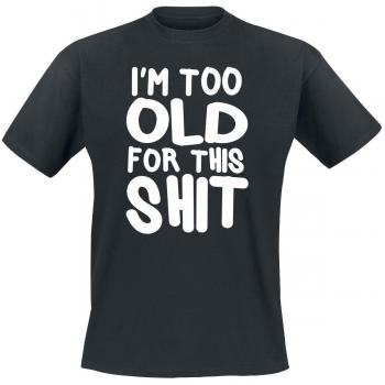 Camiseta I’m Too Old For This Shit
