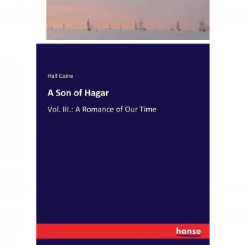 A Son of Hagar: Vol. III.: A Romance of Our Time