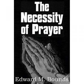 The Necessity of Prayer