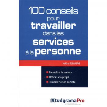 100 conseils pour travailler dans les services à la personne