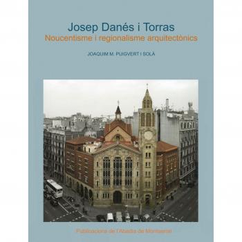 Josep Danés i Torras: Noucentisme i regionalisme arquitectònics.