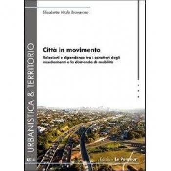 Città in movimento. Relazioni e dipendenze tra i caratteri degli insediamenti e la domanda di mobilità