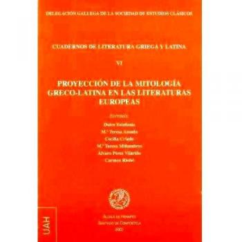 Cuadernos de literatura griega y latina VI: Proyección de la mitología greco-latina en las literaturas europeas.