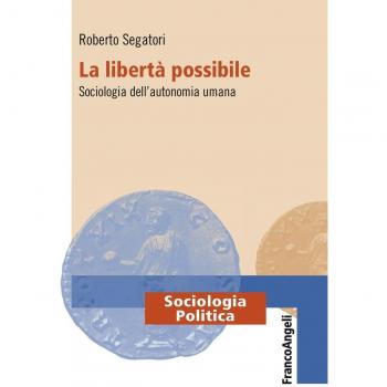 La libertà possibile. Sociologia dell'autonomia umana