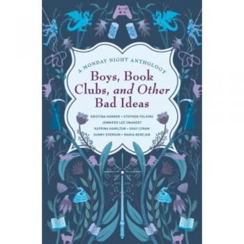 Boys, Book Clubs, and Other Bad Ideas Anthology