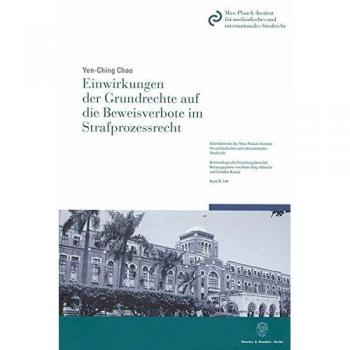 Einwirkungen der Grundrechte auf die Beweisverbote im Strafprozessrecht.: Im Hinblick auf die Situation in Taiwan und in der VR China.