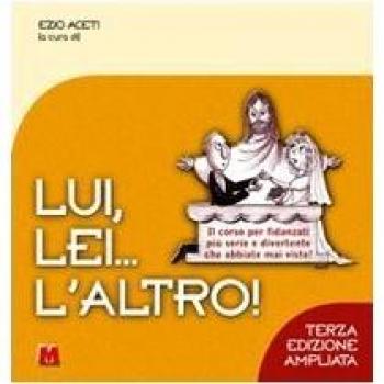 Lui, lei... l'altro! Il corso per fidanzati più serio e divertente che abbiate mai visto!