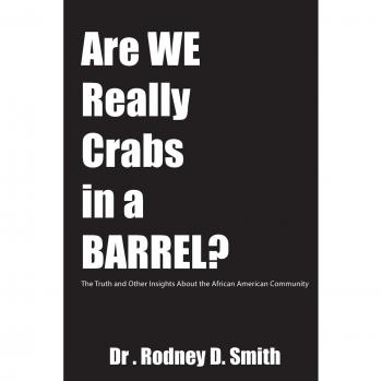 Are We Really Crabs in a Barrel?: The Truth and Other Insights About the African American Community