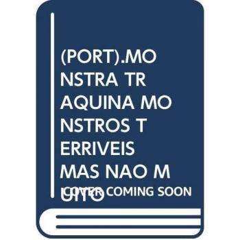MONSTRA TRAQUINA MONSTROS TERRIVEIS MAS NAO MUITO