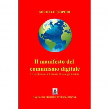 Il manifesto del comunismo digitale. La rivoluzione sul pianeta Terra è già iniziata