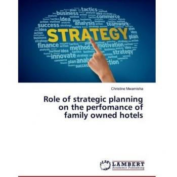 Role of strategic planning on the perfomance of family owned hotels