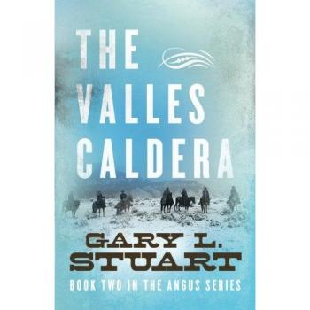 The Valles Caldera: Book Two In The Angus Series: Book Two of the Angus Series