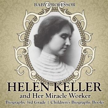 Helen Keller and Her Miracle Worker