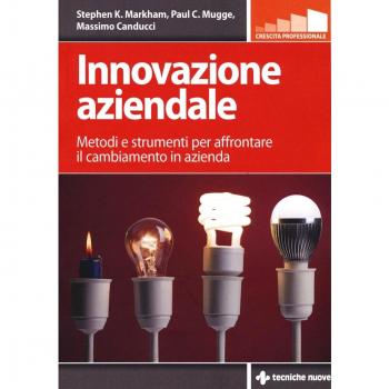 Innovazione aziendale. Metodi e strumenti per affrontare il cambiamento in azienda