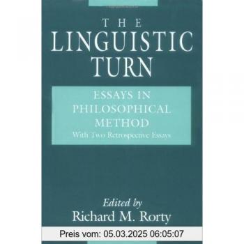 Rorty, Richard M. The Linguistic Turn: Essays In Philosophical Method
