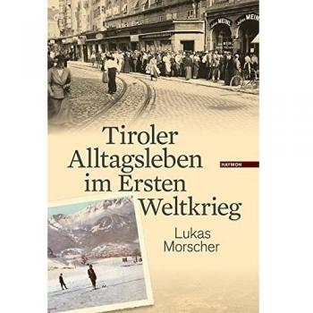 Tiroler Alltagsleben im Ersten Weltkrieg