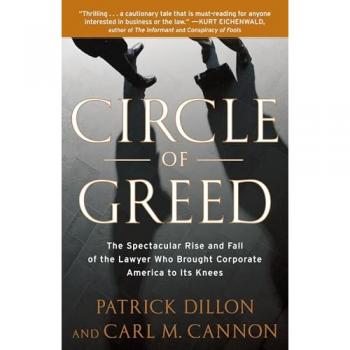 Circle of Greed: The Spectacular Rise and Fall of the Lawyer Who Brought Corporate America to Its Knees