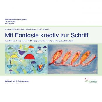 Mit Fantasie kreativ zur Schrift – Malblock: Kunstprojekt für Vorschule und Anfangsunterricht zur Vorbereitung des Schreibens